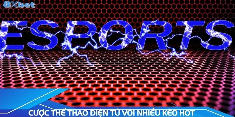 cuoc-the-thao-dien-tu-voi-nhieu-keo-hot