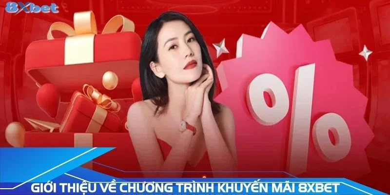 gioi-thieu-ve-chuong-trinh-khuyen-mai-8xbet