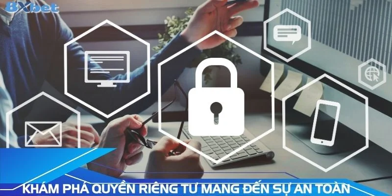 kham-pha-quyen-rieng-tu-mang-den-su-an-toan