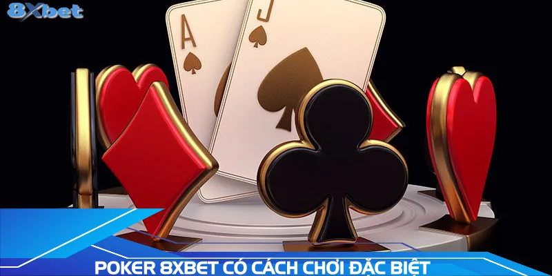 poker-8xbet-co-cach-choi-dac-biet